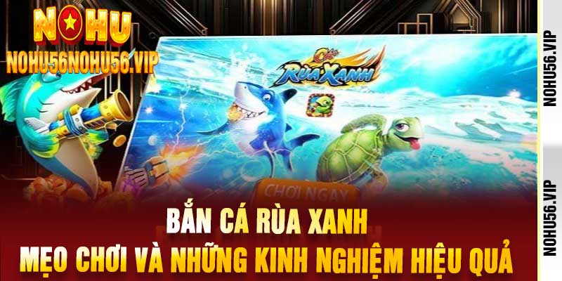 Bắn Cá Rùa Xanh